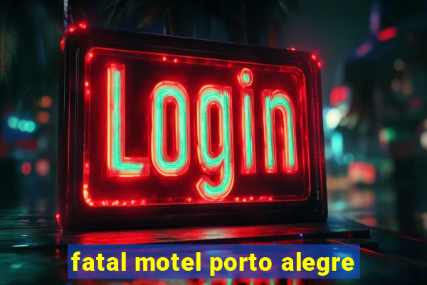 fatal motel porto alegre